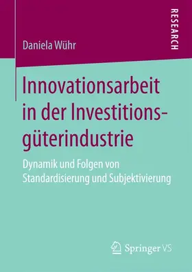 Wühr |  Innovationsarbeit in der Investitionsgüterindustrie | Buch |  Sack Fachmedien