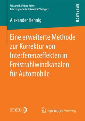 Hennig | Eine erweiterte Methode zur Korrektur von Interferenzeffekten in Freistrahlwindkanälen für Automobile | Buch | 978-3-658-17826-0 | sack.de