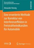 Hennig |  Eine erweiterte Methode zur Korrektur von Interferenzeffekten in Freistrahlwindkanälen für Automobile | eBook | Sack Fachmedien