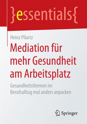 Pilartz |  Mediation für mehr Gesundheit am Arbeitsplatz | Buch |  Sack Fachmedien