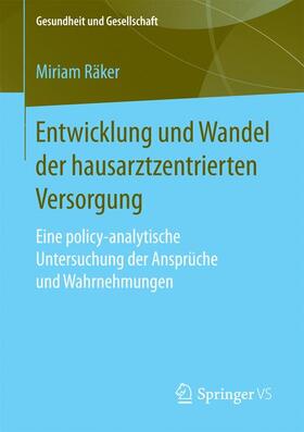 Räker | Entwicklung und Wandel der hausarztzentrierten Versorgung | Buch | 978-3-658-17869-7 | sack.de