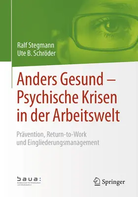 Stegmann / Schröder |  Anders Gesund – Psychische Krisen in der Arbeitswelt | eBook | Sack Fachmedien