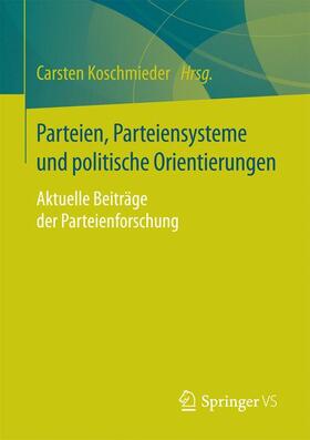 Koschmieder | Parteien, Parteiensysteme und politische Orientierungen | Buch | 978-3-658-17921-2 | sack.de