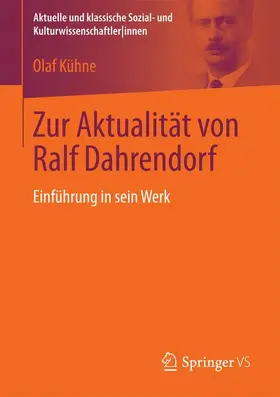 Kühne | Zur Aktualität von Ralf Dahrendorf | Buch | 978-3-658-17925-0 | sack.de