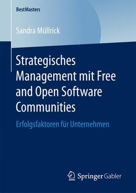 Müllrick | Strategisches Management mit Free and Open Software Communities | Buch | 978-3-658-17947-2 | sack.de