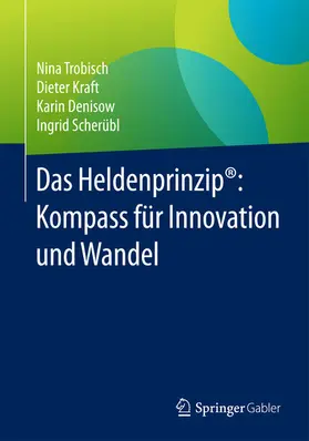 Trobisch / Kraft / Denisow |  Das Heldenprinzip®: Kompass für Innovation und Wandel | eBook | Sack Fachmedien