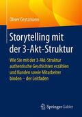 Grytzmann |  Grytzmann, O: Storytelling mit der 3-Akt-Struktur | Buch |  Sack Fachmedien