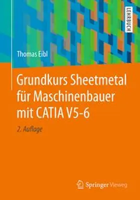 Eibl |  Grundkurs Sheetmetal für Maschinenbauer mit CATIA V5-6 | eBook | Sack Fachmedien