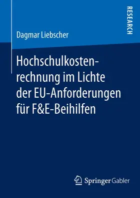 Liebscher |  Hochschulkostenrechnung im Lichte der EU-Anforderungen für F&E-Beihilfen | Buch |  Sack Fachmedien