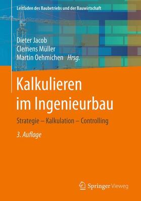 Müller / Jacob / Oehmichen | Kalkulieren im Ingenieurbau | Buch | 978-3-658-18108-6 | sack.de