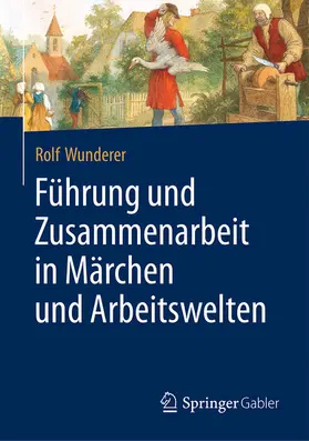 Wunderer | Führung und Zusammenarbeit in Märchen und Arbeitswelten | E-Book | sack.de