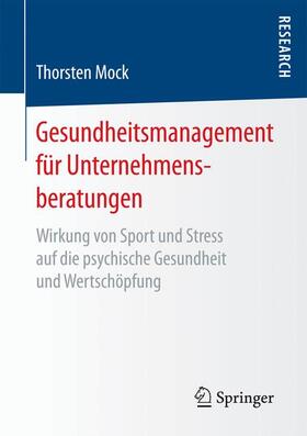 Mock | Gesundheitsmanagement für Unternehmensberatungen | Buch | 978-3-658-18182-6 | sack.de