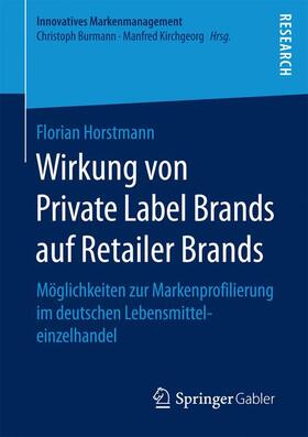 Horstmann | Wirkung von Private Label Brands auf Retailer Brands | Buch | 978-3-658-18258-8 | sack.de
