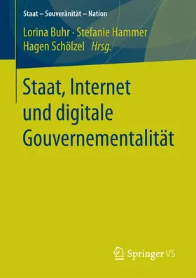 Buhr / Schölzel / Hammer | Staat, Internet und digitale Gouvernementalität | Buch | 978-3-658-18270-0 | sack.de