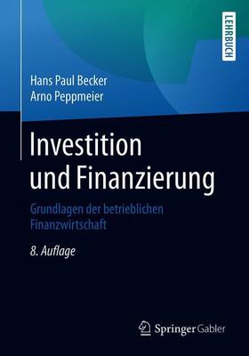 Becker / Peppmeier | Peppmeier, A: Investition und Finanzierung | Buch | 978-3-658-18274-8 | sack.de