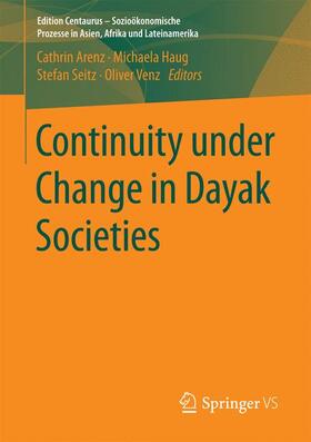Arenz / Venz / Haug | Continuity under Change in Dayak Societies | Buch | sack.de