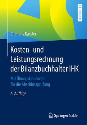 Kaesler | Kosten- und Leistungsrechnung der Bilanzbuchhalter IHK | Buch | 978-3-658-18304-2 | sack.de