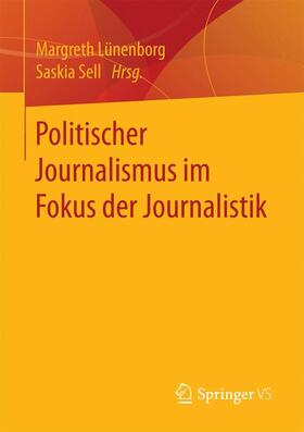 Sell / Lünenborg |  Politischer Journalismus im Fokus der Journalistik | Buch |  Sack Fachmedien