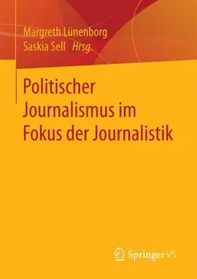 Lünenborg / Sell |  Politischer Journalismus im Fokus der Journalistik | Buch |  Sack Fachmedien