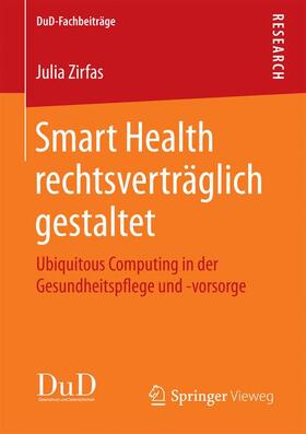Zirfas | Smart Health rechtsverträglich gestaltet | Buch | 978-3-658-18349-3 | sack.de