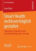 Zirfas |  Smart Health rechtsverträglich gestaltet | Buch |  Sack Fachmedien