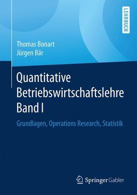 Bär / Bonart | Quantitative Betriebswirtschaftslehre Band I | Buch | 978-3-658-18393-6 | sack.de