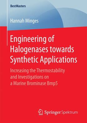 Minges | Engineering of Halogenases towards Synthetic Applications | Buch | 978-3-658-18409-4 | sack.de