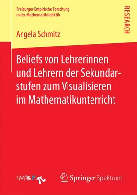 Schmitz |  Beliefs von Lehrerinnen und Lehrern der Sekundarstufen zum Visualisieren im Mathematikunterricht | Buch |  Sack Fachmedien