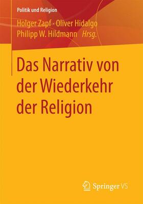 Zapf / Hildmann / Hidalgo | Das Narrativ von der Wiederkehr der Religion | Buch | 978-3-658-18450-6 | sack.de