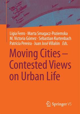 Ferro / Smagacz-Poziemska / Villalón | Moving Cities ¿ Contested Views on Urban Life | Buch | 978-3-658-18461-2 | sack.de