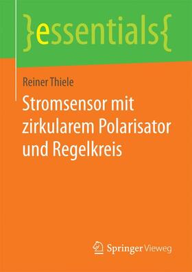 Thiele | Stromsensor mit zirkularem Polarisator und Regelkreis | Buch | 978-3-658-18471-1 | sack.de