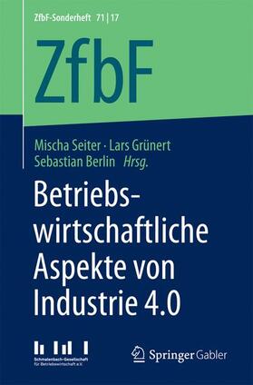 Seiter / Berlin / Grünert |  Betriebswirtschaftliche Aspekte von Industrie 4.0 | Buch |  Sack Fachmedien