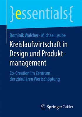 Walcher / Leube | Kreislaufwirtschaft in Design und Produktmanagement | Buch | 978-3-658-18511-4 | sack.de