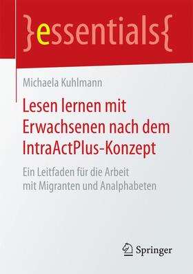 Kuhlmann | Kuhlmann, M: Lesen lernen mit Erwachsenen nach dem IntraActP | Buch | 978-3-658-18545-9 | sack.de