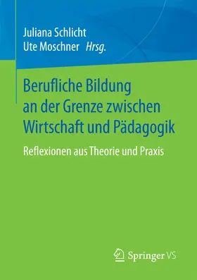 Schlicht / Moschner | Berufliche Bildung an der Grenze zwischen Wirtschaft und Pädagogik | E-Book | www.sack.de