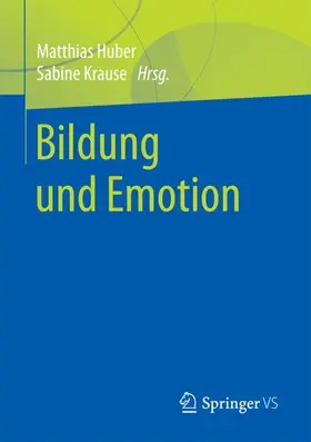 Krause / Huber | Bildung und Emotion | Buch | 978-3-658-18588-6 | sack.de
