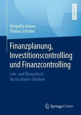 Schuster / Uskova | Finanzplanung, Investitionscontrolling und Finanzcontrolling | Buch | 978-3-658-18600-5 | sack.de