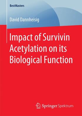 Dannheisig | Impact of Survivin Acetylation on its Biological Function | Buch | 978-3-658-18622-7 | sack.de