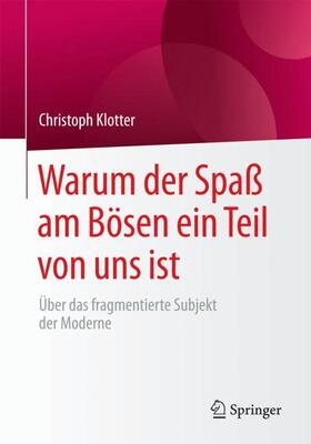 Klotter | Warum der Spaß am Bösen ein Teil von uns ist | Buch | 978-3-658-18637-1 | sack.de