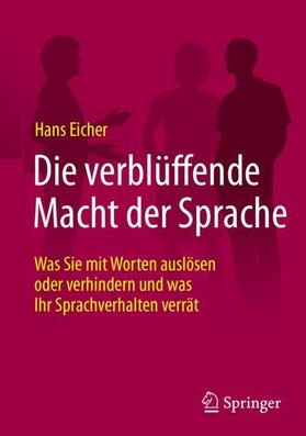 Eicher | Die verblüffende Macht der Sprache | Buch | 978-3-658-18662-3 | sack.de