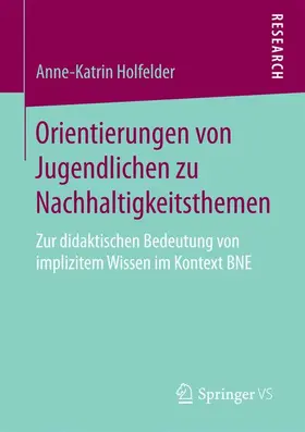 Holfelder |  Orientierungen von Jugendlichen zu Nachhaltigkeitsthemen | Buch |  Sack Fachmedien