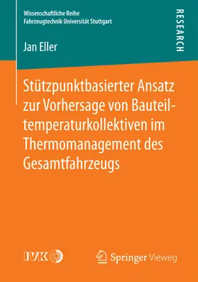 Eller | Stützpunktbasierter Ansatz zur Vorhersage von Bauteiltemperaturkollektiven im Thermomanagement des Gesamtfahrzeugs | E-Book | sack.de