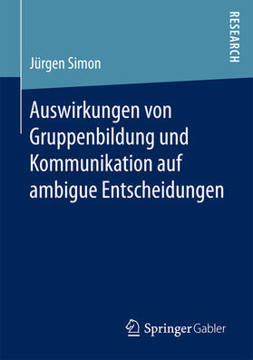 Simon | Auswirkungen von Gruppenbildung und Kommunikation auf ambigue Entscheidungen | E-Book | sack.de