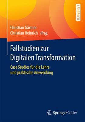 Heinrich / Gärtner | Fallstudien zur Digitalen Transformation | Buch | 978-3-658-18744-6 | sack.de