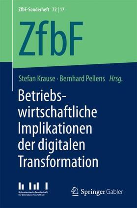 Pellens / Krause | Betriebswirtschaftliche Implikationen der digitalen Transformation | Buch | 978-3-658-18750-7 | sack.de