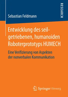 Feldmann |  Entwicklung des seilgetriebenen, humanoiden Roboterprototyps HUMECH | eBook | Sack Fachmedien