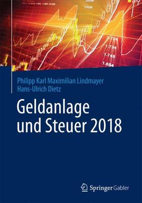 Dietz / Lindmayer | Geldanlage und Steuer 2018 | Buch | 978-3-658-18795-8 | sack.de