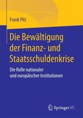 Pilz |  Die Bewältigung der Finanz- und Staatsschuldenkrise | Buch |  Sack Fachmedien