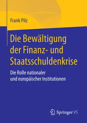Pilz | Die Bewältigung der Finanz- und Staatsschuldenkrise | E-Book | www.sack.de
