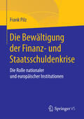 Pilz |  Die Bewältigung der Finanz- und Staatsschuldenkrise | eBook | Sack Fachmedien